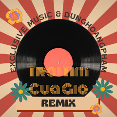 Mashup Trái Tim Của Gió, TDP (Nam Duck Remix)