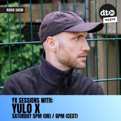 YX Sessions #002 With Yulo X