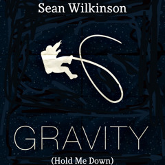 Gravity (Hold Me Down)