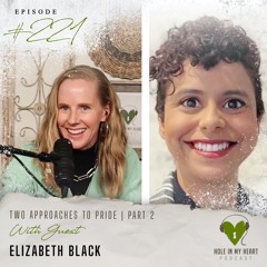 Episode 221: Two Approaches to Pride | Part 2 with Elizabeth Black