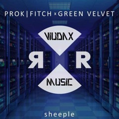 Prok & Fitch, Green Velvet - Sheeple (VIUDAX Remix)