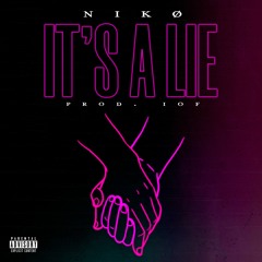 It's a Lie (prod. by IOF x King Theta)