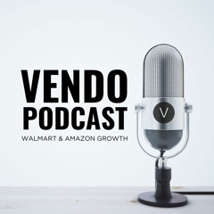 Boost Your Walmart.com Merchant Relationships and Advertising – VENDO Podcast Ep 77