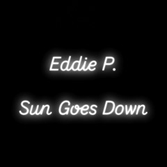 Eddie P - Sun Goes Down