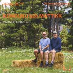 Konduku b2b Mattikk @ Paral·lel 2025