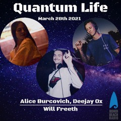 Will Freeth and Deejay Ox b2b Alice Burcovich - Quantum Life 28th March 2021