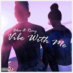 Vibe With Me - Blue & Remy