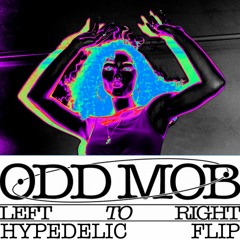 Odd Mob - Left To Right (Hypedelic Flip) [FREE DOWNLOAD]