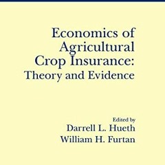 [🅵🆁🅴🅴] EBOOK 🖍️ Economics of Agricultural Crop Insurance: Theory and Evidence (N