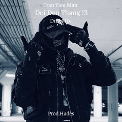 doi den thang 13 ( Drill Mix ) | Prod.Hades