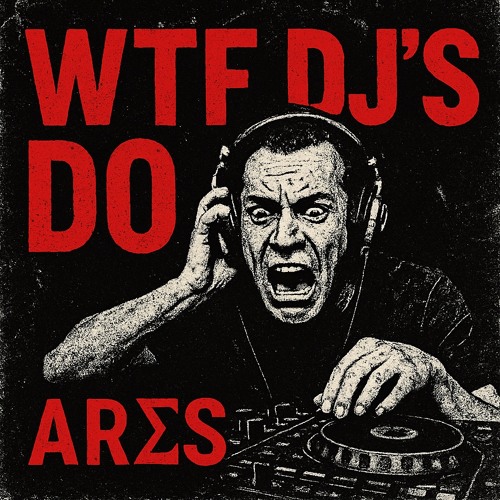 WTF DJ’S DO