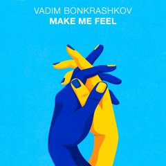 Vadim Bonkrashkov - Make Me Feel (Future Rave)