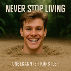Never Stop Living