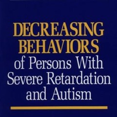 [Free] EBOOK 💕 Decreasing Behaviors of Persons With Severe Retardation and Autism by