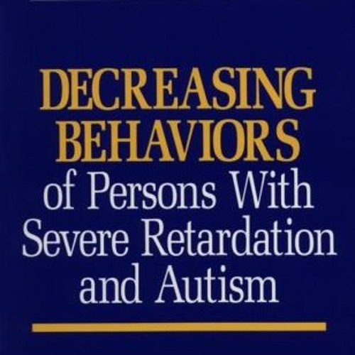 [ACCESS] PDF EBOOK EPUB KINDLE Decreasing Behaviors of Persons With Severe Retardatio