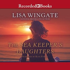 [Get] [EBOOK EPUB KINDLE PDF] The Sea Keeper's Daughters by  Lisa Wingate,Kate Forbes