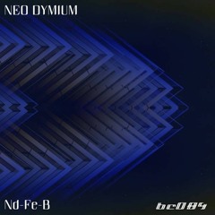 Neo Dymium - Uncoiled (from the "Nd-Fe-B" EP)
