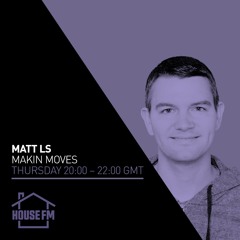 Matt LS - Makin Moves House FM show - 05 NOV 2020