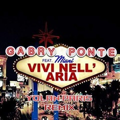 Gabry Ponte Feat. Miani - Vivi Nell' Aria (Yolan Paris Remix)