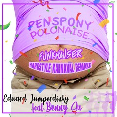 Benny Su & Eduard Jumperdinky - Pensponypolonaise (Funkhauser Hardstyle Karnaval Remix)