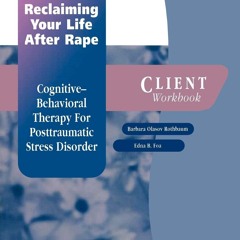 READ [PDF] Reclaiming Your Life After Rape: Cognitive-Behavioral Thera