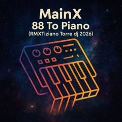 MainX - 88 To Piano ( RmX Tiziano Torre 2026)