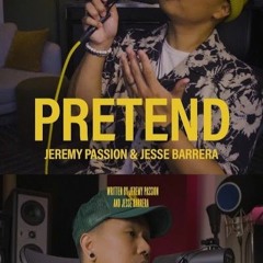 Jeremy Passion & Jesse Barrera - "Pretend"