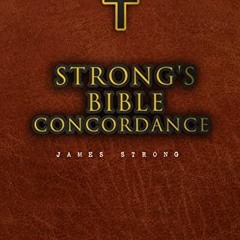 [Get] EPUB 💞 Strong's Bible Concordance: Including Holy Bible - King James Edition b