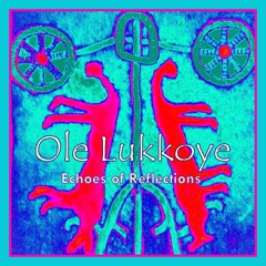 Ole Lukkoye - Echoes Of Reflections - No Home
