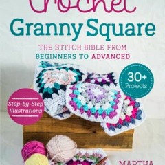 View EBOOK EPUB KINDLE PDF Crochet Granny Square: The Stitch Bible from Beginners to