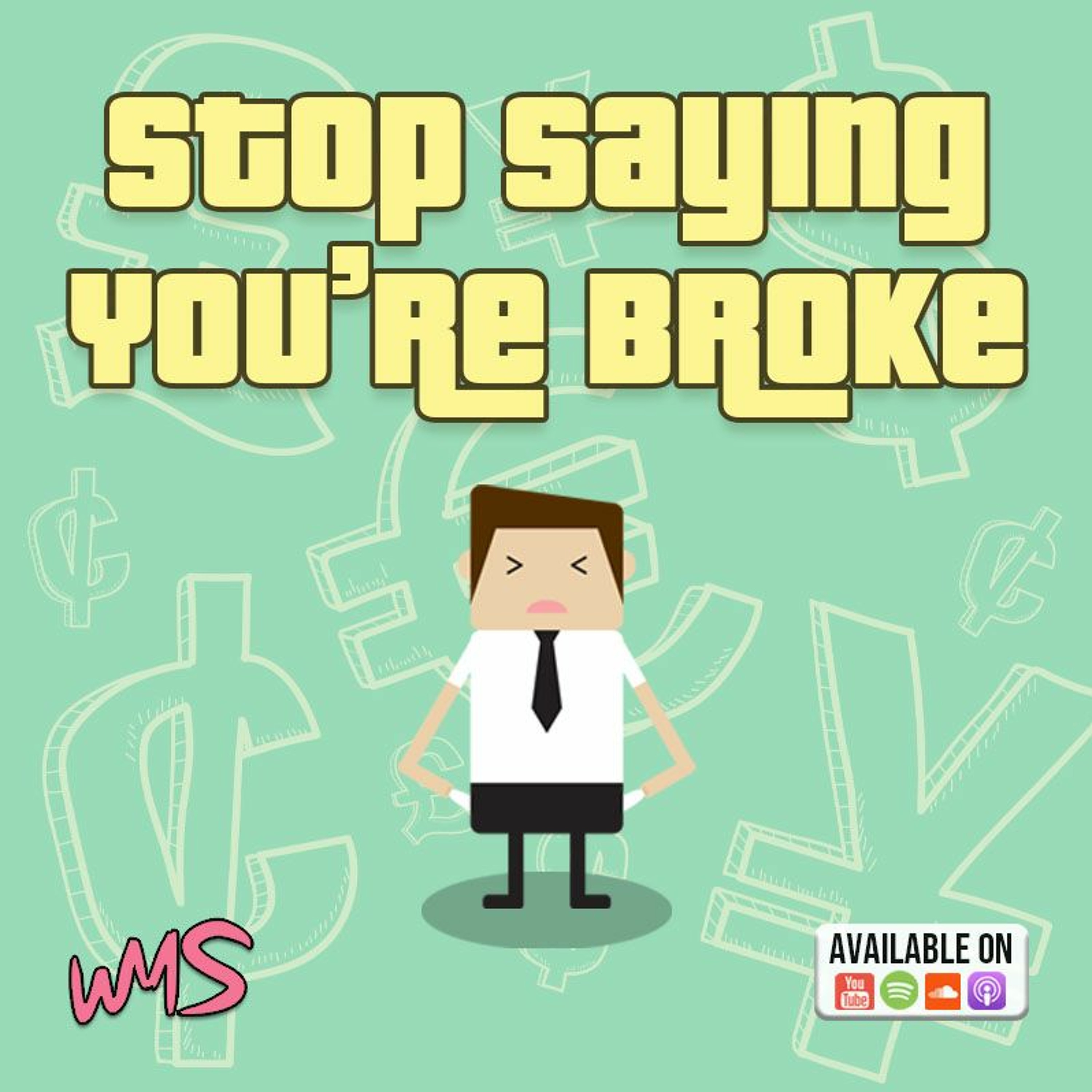 Well Mudda Sick 016 – Stop Saying You're Broke