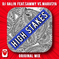 DJ GALIN feat.Sammy vs.Marusya - High Stakes (Original Mix)