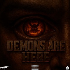 DEMONS ARE HERE