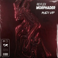 Re:Flex -  Morphader [Madi VIP]