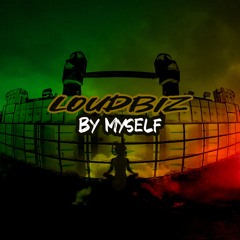 LOUDBIZ - By Myself(FREE DOWNLOAD)