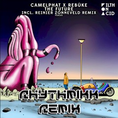 Rebuke, Camelphat - The Future (Rhythmikk Remix)