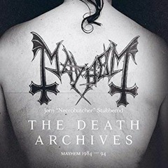 VIEW KINDLE PDF EBOOK EPUB The Death Archives: Mayhem 1984-94 by  Jorn Stubberud 📂