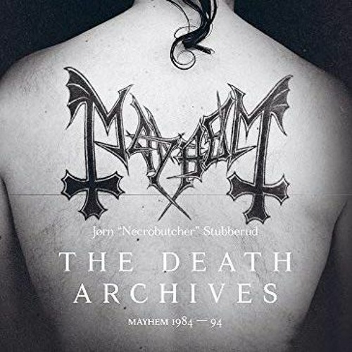 [READ] EPUB KINDLE PDF EBOOK The Death Archives: Mayhem 1984-94 by  Jorn Stubberud 📫