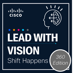 Shift Happens -Episode 5: Cisco 360 Partner Program & AI - Unlocking the $43B Networking Opportunity