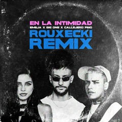 En la intimidad (Rouxecki Remix) Emilia x Big One x Callejero Fino