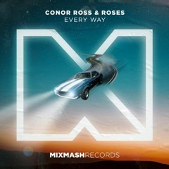 Conor Ross & Roses - Every Way