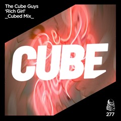 The Cube Guys 'Rich Girl' (Cubed Mix) - OUT NOW !