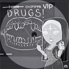 TVBOO & CHOMPPA - DRUGS! (CHOMPPA VIP) [Free Download]