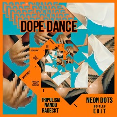 Tripolism, Nandu & Radeckt - Dope Dance (Neon Dots Bootleg Edit) [Free Download]