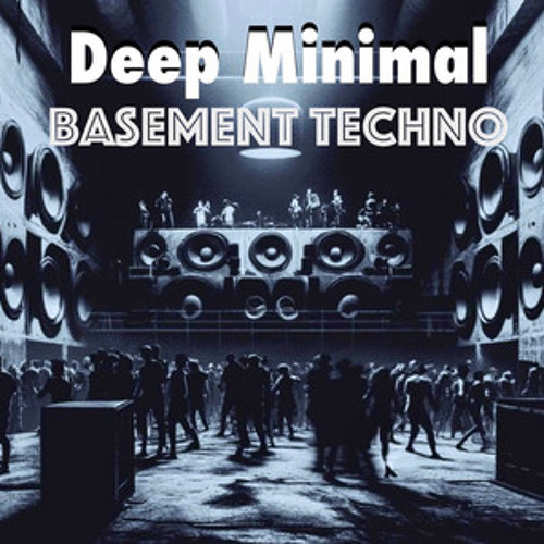 Deep Minimal Basement Techno