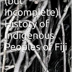 free KINDLE 📪 Interesting (but Incomplete) History of Indigenous Peoples of Fiji (IN