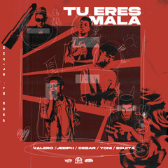 Tu eres mala (feat. Eguita, Cesar & Yoni)