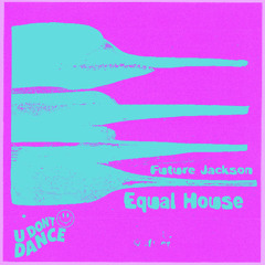EQUaL HOUSe