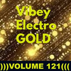 Vibey Electro GOLD ))) VOLUME 121 (((