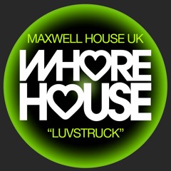 Maxwell House UK - Luvstruck (Original Mix) Whore House Records RELEASED 29.11.21